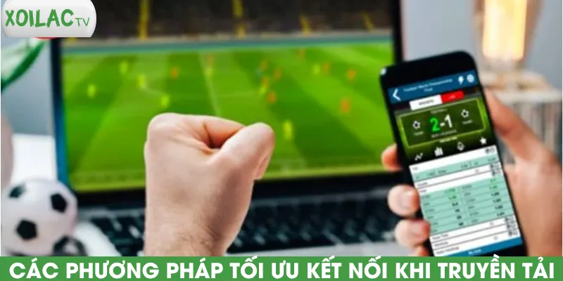 cac-phuong-phap-toi-uu-ket-noi-khi-truyen-tai